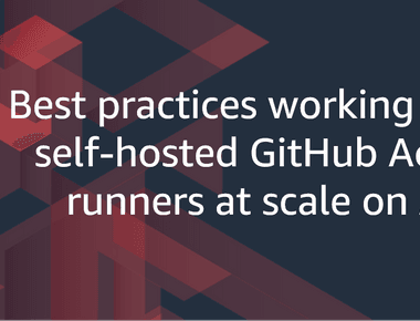 Meilleures pratiques pour travailler avec des runners GitHub auto-hébergés à grande échelle sur AWS