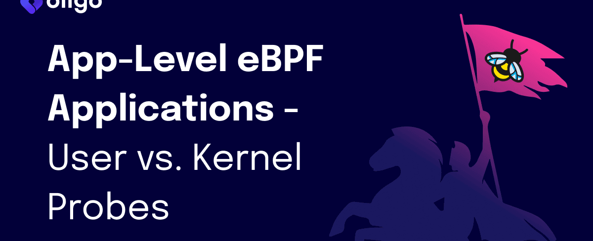 Applications eBPF - User vs  Kernel Probes